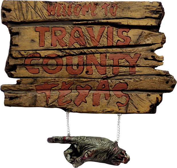 Texas Chainsaw Massacre Travis County Texas Sign - Click Image to Close